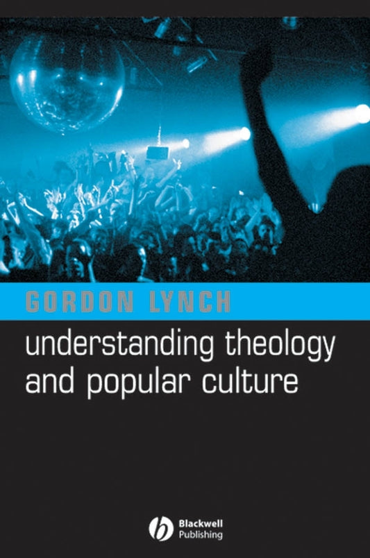 Understanding Theology and Popular Culture (Paperback / softback) 9781405117487