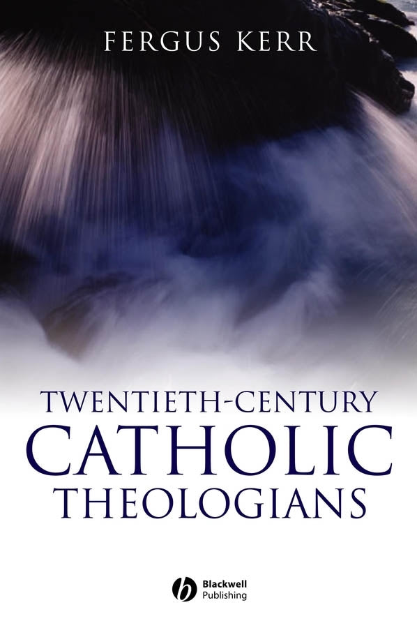 Twentieth–Century Catholic Theologians (Paperback / softback) 9781405120845