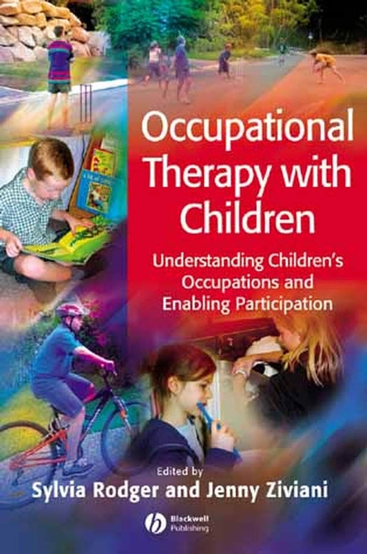 Occupational Therapy with Children – Understanding Children?s Occupations and Enabling Participation (Paperback / softback) 9781405124560