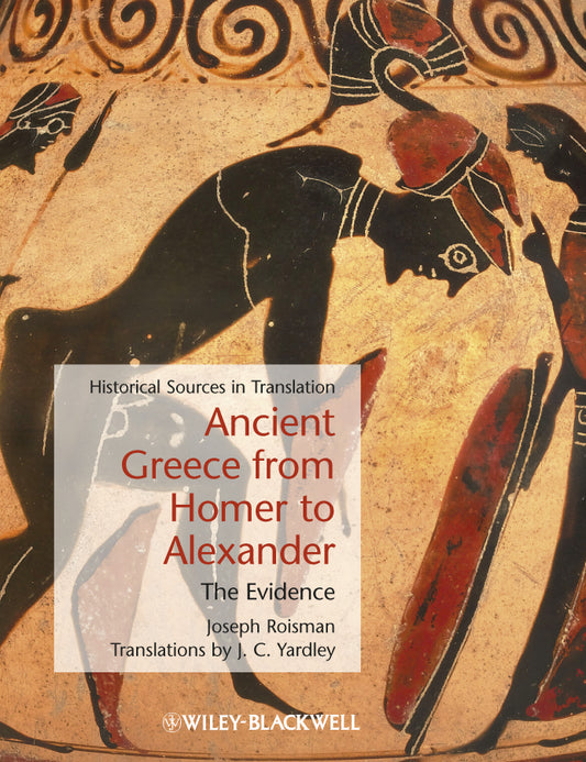 Ancient Greece from Homer to Alexander – The Evidence (Paperback / softback) 9781405127769