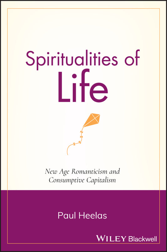 Spiritualities of Life – From the Romantic to Wellbeing Culture (Paperback / softback) 9781405139380