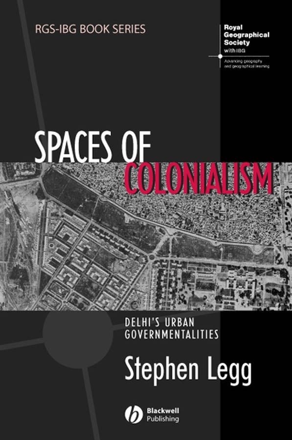 Spaces of Colonialism – Delhi?s Urban Governmentalities (Paperback / softback) 9781405156325