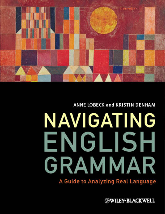 Navigating English Grammar – A Guide to Analyzing Real Language (Paperback / softback) 9781405159944