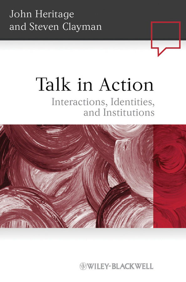 Talk in Action – Interactions, Identities, and Institutions (Paperback / softback) 9781405185493
