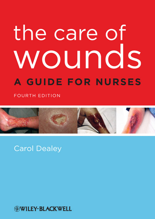The Care of Wounds – A Guide for Nurses 4e (Paperback / softback) 9781405195690