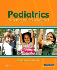 Pediatrics for the Physical Therapist Assistant (Paperback / softback) 9781416047506