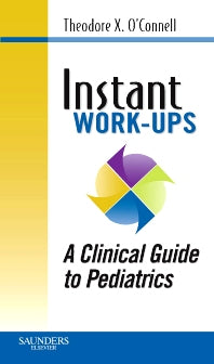 Instant Work-ups: A Clinical Guide to Pediatrics (Paperback / softback) 9781416054627
