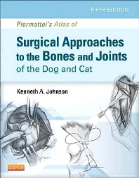 Piermattei's Atlas of Surgical Approaches to the Bones and Joints of the Dog and Cat (Hardback) 9781437716344