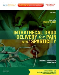 Intrathecal Drug Delivery for Pain and Spasticity; Volume 2: A Volume in the Interventional and Neuromodulatory Techniques for Pain Management Series (Hardback) 9781437722178