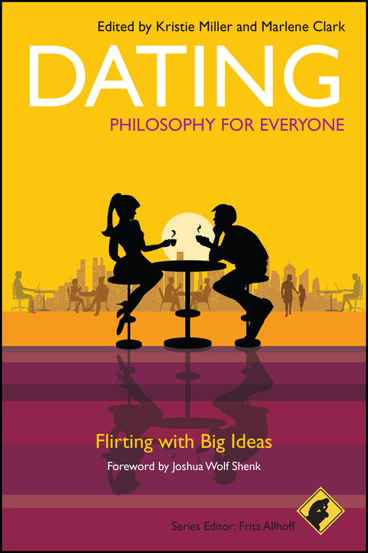 Dating – Philosophy for Everyone – Flirting with Big Ideas (Paperback / softback) 9781444330229