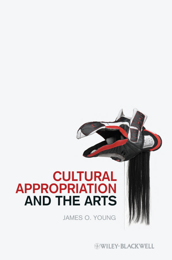 Cultural Appropriation and the Arts (Paperback / softback) 9781444332711