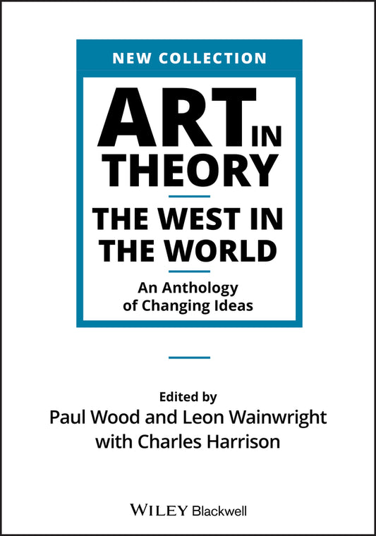 Art in Theory – The West in the World – An Anthology of Changing Ideas (Paperback / softback) 9781444336313