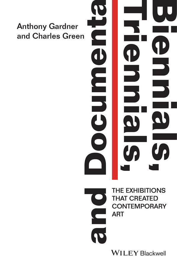 Biennials, Triennials, and Documenta – The Exhibitions That Created Contemporary Art (Paperback / softback) 9781444336658