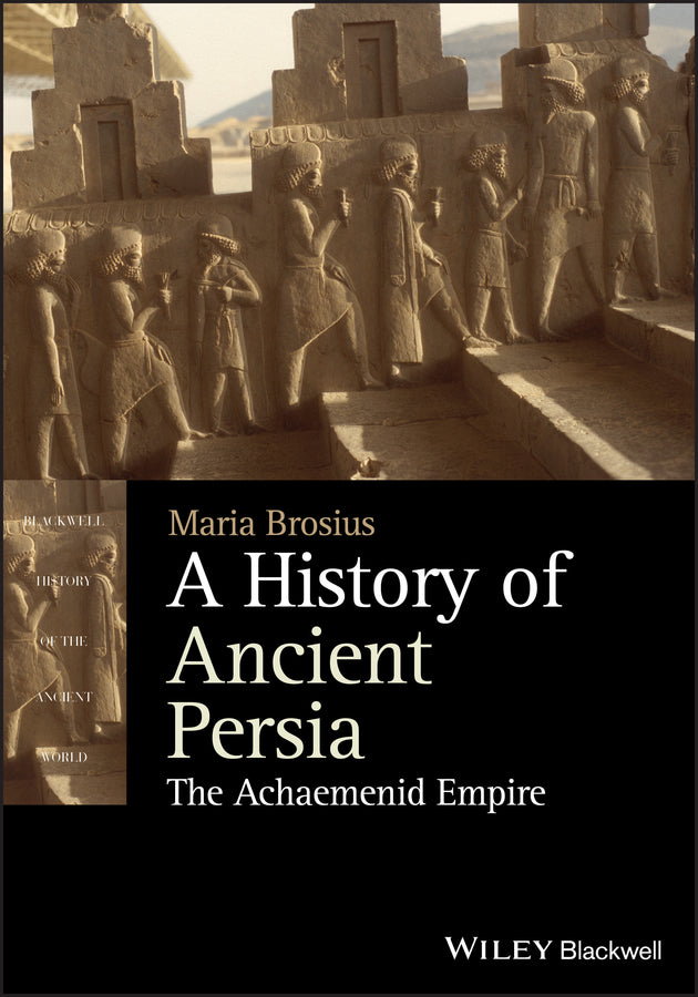 A History of Ancient Persia – The Achaemenid Empire (Paperback / softback) 9781444350920