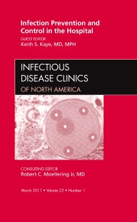 Infection Prevention and Control in the Hospital, An Issue of Infectious Disease Clinics (Hardback) 9781455704620
