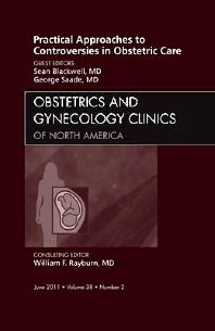 Practical Approaches to Controversies in Obstetric Care, An Issue of Obstetrics and Gynecology Clinics (Hardback) 9781455704743