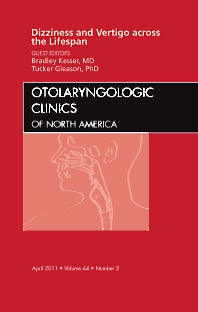 Dizziness and Vertigo across the Lifespan, An Issue of Otolaryngologic Clinics (Hardback) 9781455704811