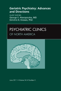 Geriatric Psychiatry: Advances and Directions, An Issue of Psychiatric Clinics (Hardback) 9781455704996