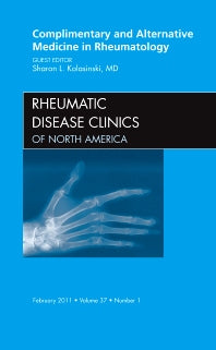 Complementary and Alternative Medicine in Rheumatology, An Issue of Rheumatic Disease Clinics (Hardback) 9781455705023