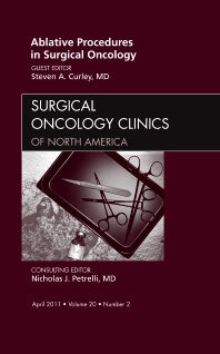 Ablative Procedures in Surgical Oncology, An Issue of Surgical Oncology Clinics (Hardback) 9781455705115