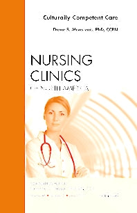 Culturally Competent Care, An Issue of Nursing Clinics (Hardback) 9781455705399