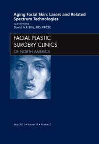 Aging Facial Skin: Lasers and Related Spectrum Technologies, An Issue of Facial Plastic Surgery Clinics (Hardback) 9781455706495