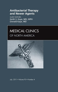Antibacterial Therapy and Newer Agents , An Issue of Medical Clinics of North America (Hardback) 9781455722914