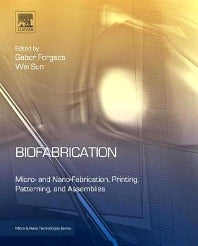 Biofabrication; Micro- and Nano-fabrication, Printing, Patterning and Assemblies (Hardback) 9781455728527