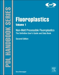 Fluoroplastics, Volume 1; Non-Melt Processible Fluoropolymers - The Definitive User's Guide and Data Book (Hardback) 9781455731992