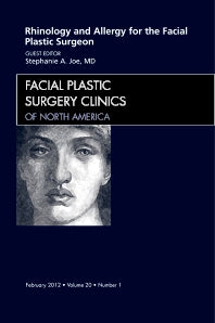 Rhinology and Allergy for the Facial Plastic Surgeon, An Issue of Facial Plastic Surgery Clinics (Hardback) 9781455738588