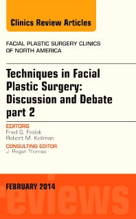 Techniques in Facial Plastic Surgery: Discussion and Debate, Part II, An Issue of Facial Plastic Surgery Clinics (Hardback) 9781455738601