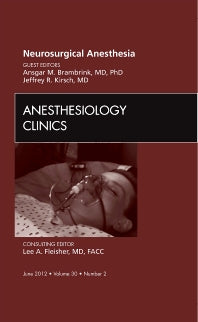 Neurosurgical Anesthesia, An Issue of Anesthesiology Clinics (Hardback) 9781455748372