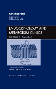 Osteoporosis, An Issue of Endocrinology and Metabolism Clinics (Hardback) 9781455748433