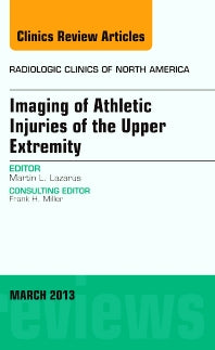 Imaging of Athletic Injuries of the Upper Extremity, An Issue of Radiologic Clinics of North America (Hardback) 9781455748884