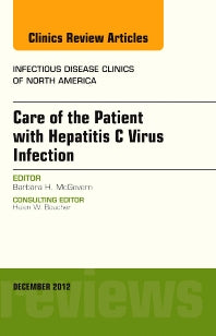 Care of the Patient with Hepatitis C Virus Infection, An Issue of Infectious Disease Clinics (Hardback) 9781455748990