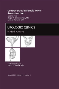 Controversies in Female Pelvic Reconstruction, An Issue of Urologic Clinics (Hardback) 9781455749027