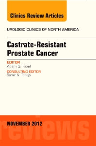 Castration Resistant Prostate Cancer, An Issue of Urologic Clinics (Hardback) 9781455749034