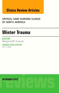 Winter Trauma, An Issue of Critical Care Nursing Clinics (Hardback) 9781455749065