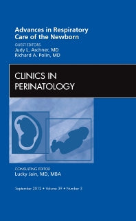 Advances in Respiratory Care of the Newborn, An Issue of Clinics in Perinatology (Hardback) 9781455749201