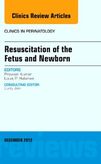 Resuscitation of the Fetus and Newborn, An Issue of Clinics in Perinatology (Hardback) 9781455749218