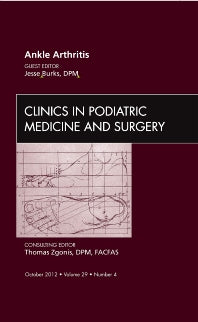 Ankle Arthritis, An Issue of Clinics in Podiatric Medicine and Surgery (Hardback) 9781455749447