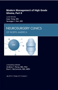 Modern Management of High Grade Glioma, Part II, An Issue of Neurosurgery Clinics (Hardback) 9781455749454