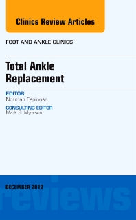 Total Ankle Replacement, An Issue of Foot and Ankle Clinics (Hardback) 9781455749539