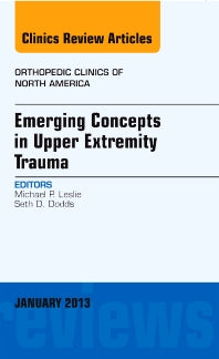 Emerging Concepts in Upper Extremity Trauma, An Issue of Orthopedic Clinics (Hardback) 9781455749560