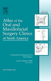 Contemporary Management of Third Molars, An Issue of Atlas of the Oral and Maxillofacial Surgery Clinics (Hardback) 9781455749614