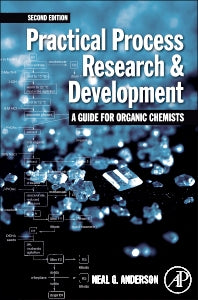 Practical Process Research and Development – A guide for Organic Chemists; Practical Process Research and Development – A guide for Organic Chemists (Paperback / softback) 9781493301256