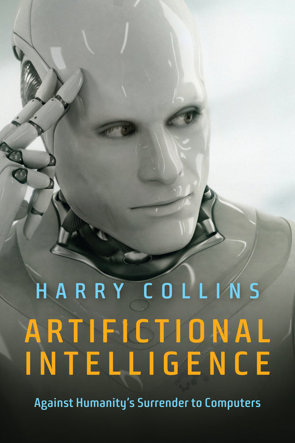 Artifictional Intelligence – Against Humanity?s Surrender to Computers (Paperback / softback) 9781509504121