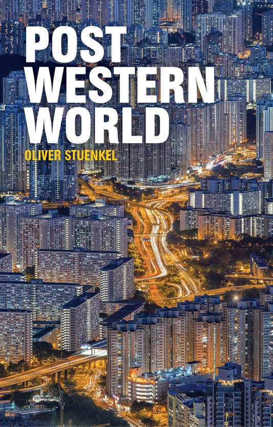 Post–Western World – How Emerging Powers Are Remaking Global Order (Paperback / softback) 9781509504572