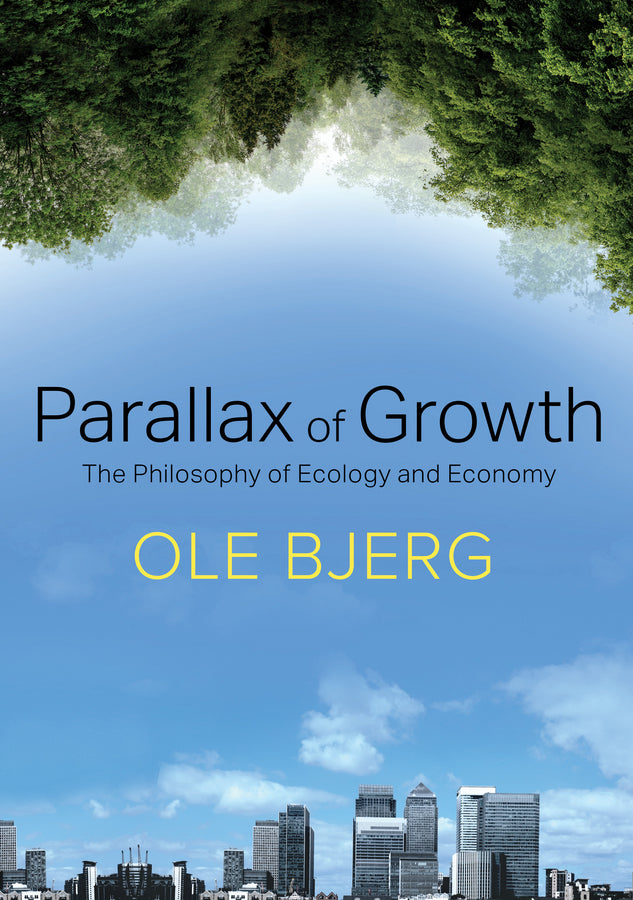 Parallax of Growth – The Philosophy of Ecology and Economy (Paperback / softback) 9781509506248