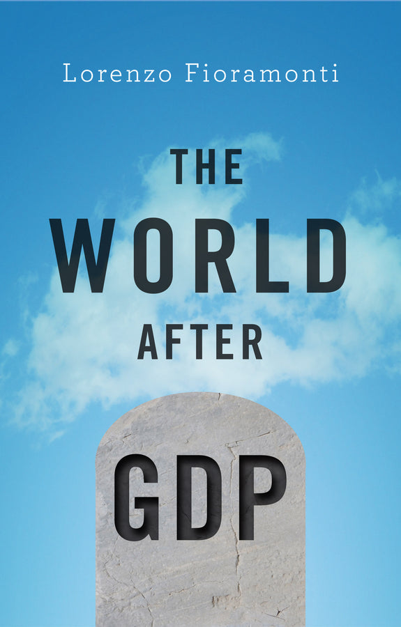 The World After GDP – Politics, Business and Society in the Post Growth Era (Paperback / softback) 9781509511358
